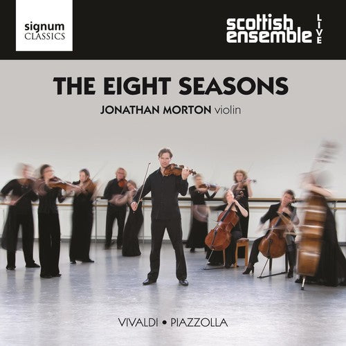 Scottish Ensemble / Vivaldi / Piazzolla / Morton: Eight Seasons