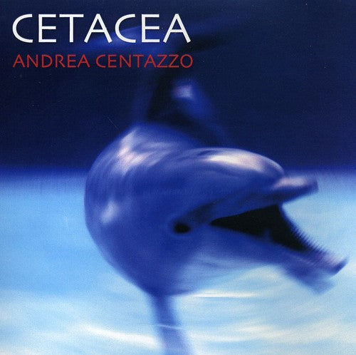 Centazzo, Andrea: Cetacea