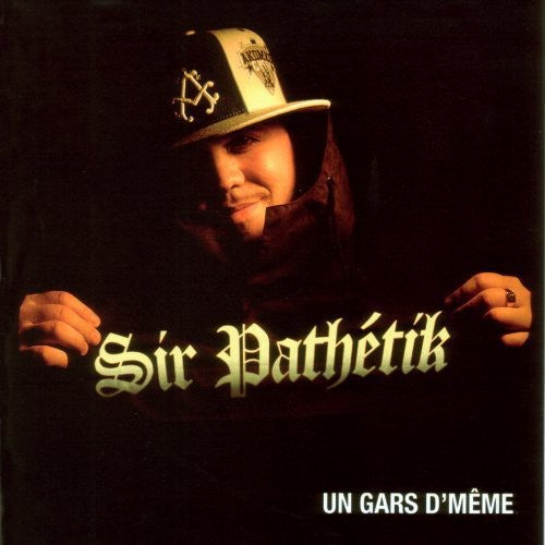 Sir Pathetik: Un Gars D'meme