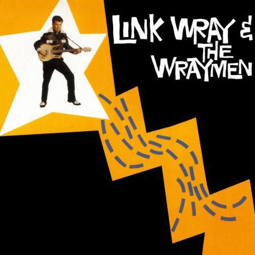 Wray, Link & the Wraymen: Link Wray & the Wraymen