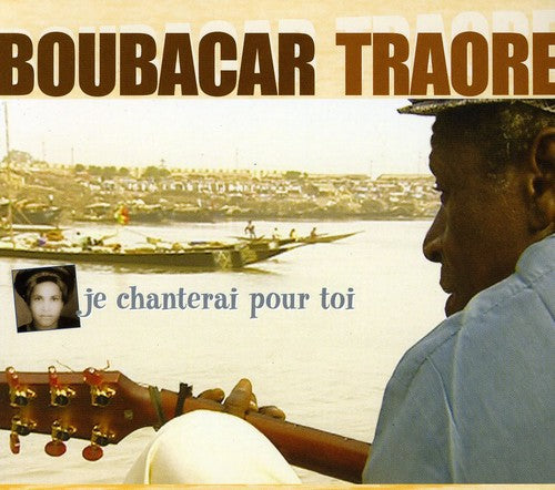 Traore, Boubacar: Je Chanterai Pour Toi