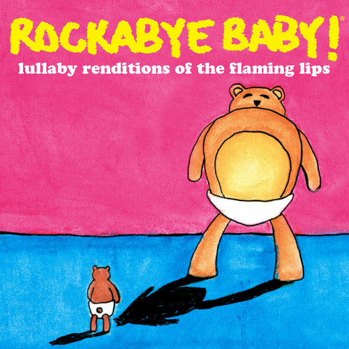 Rockabye Baby!: Lullaby Renditions of the Flaming Lips