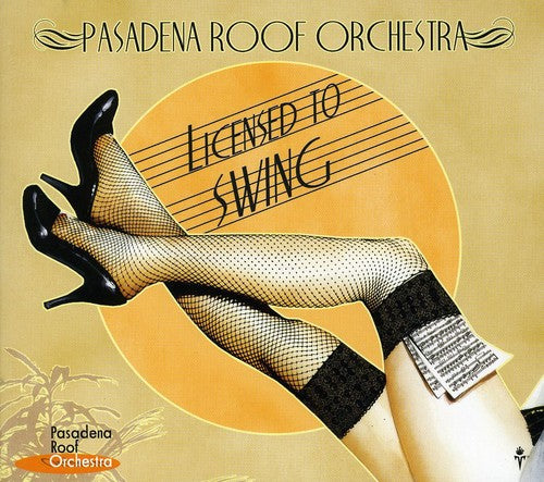 Pasadena Roof Orchestra: Licensed to Swing