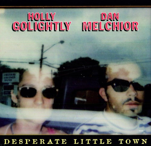 Golightly, Holly & Melchior, Dan: Desperate Little Town