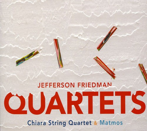 Friedman / Chiara String Quartet / Matmos: Quartets