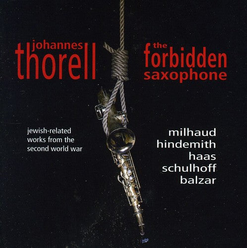 Milhaud / Hindemith / Haas / Thorell / Skold: Forbidden Saxophone