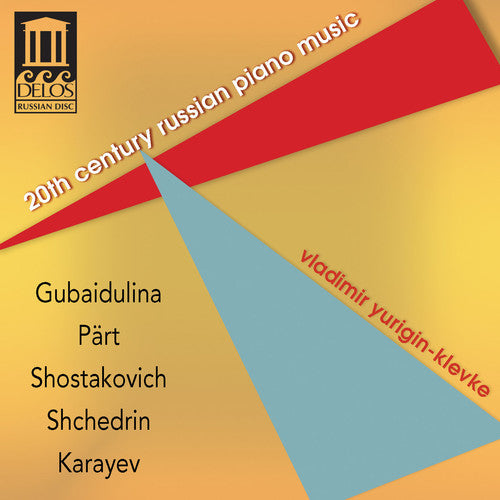 Gubaidulina / Part / Shostakovich / Yurigin-Klevke: 20th Century Russian Piano Music