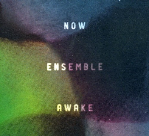 Greenstein / Friar / Mazzoli / Dancigers / Now Ens: Awake