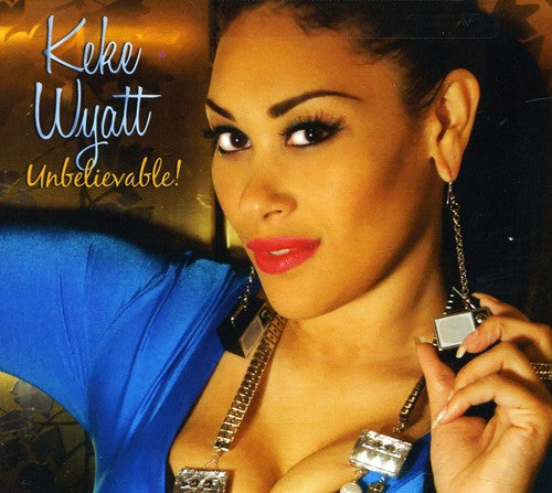 Wyatt, Keke: Unbelievable