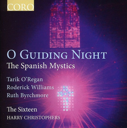 Sixteen / Quinney / Christophers: O Guiding Night: The Spanish Mystics