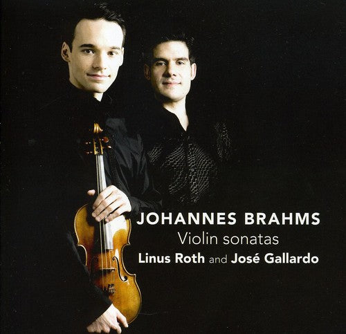 Brahms / Roth, Linus / Gallardo, Jose: Violin Sonatas