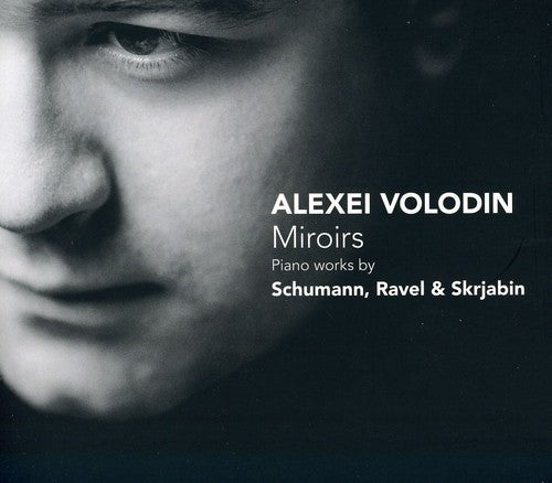 Volodin / Schumann / Ravel / Scriabin: Miroirs: Piano Works By Schumann