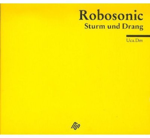 Robosonic: Strum Und Drang