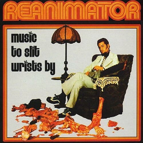 Reanimator: Music to Slit Wrists By