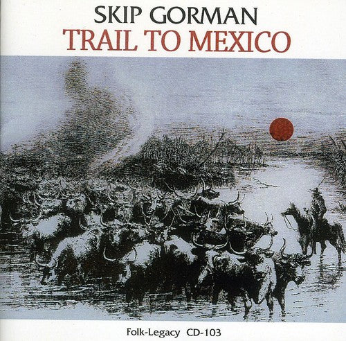 Gorman, Skip: Trail to Mexico