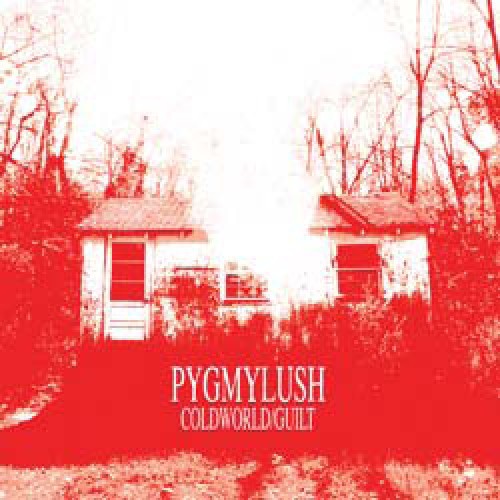 Pygmy Lush: Cold World/Guilt