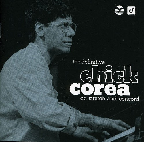 Corea, Chick: The Definitive Chick Corea On Stretch and Concord