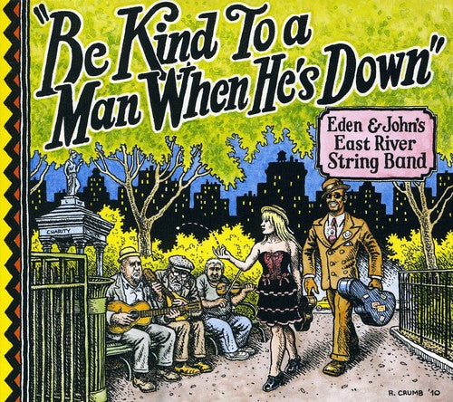 Eden & John's East River String Band: Be Kind to a Man When Hes Down