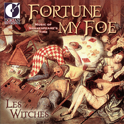 Les Witches: Fortune My Foe: Music of Shakespeare's Time