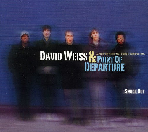 Weiss, David & Point of Departure: Snuck Out