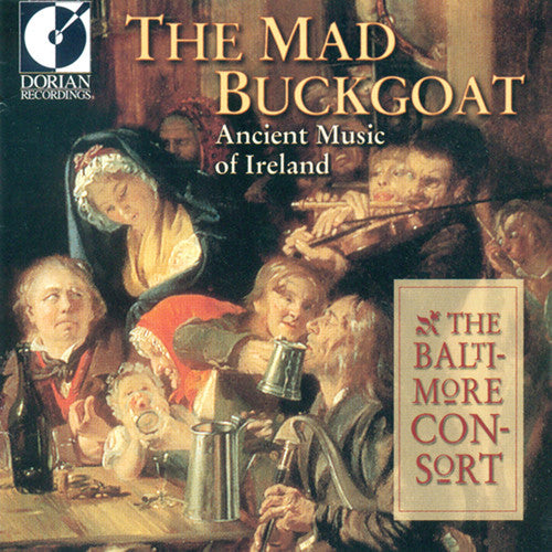 Baltimore Consort: Mad Buckgoat-Ancient Music of