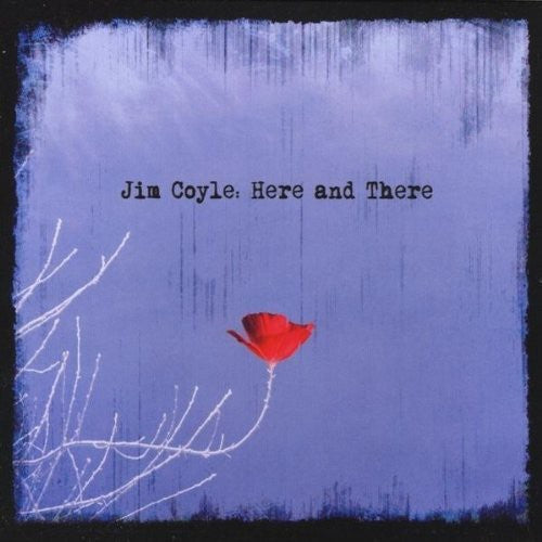 Coyle, Jim: Here & There