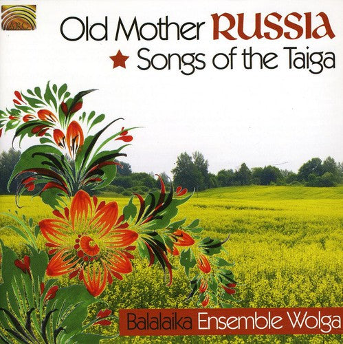 Wolga Ensemble: Old Mother Russia: Songs of the Taiga