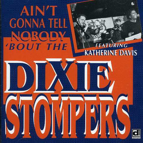 Dixie Stompers: Ain't Gonna Tell Nobody Bout the Dixie Stompers