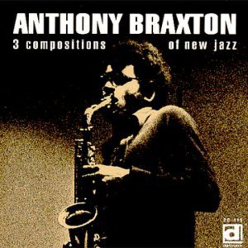 Braxton, Anthony: 3 Compositions of New Jazz