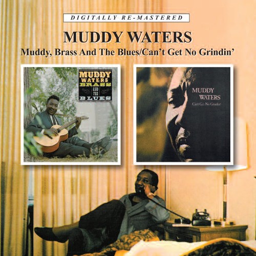 Waters, Muddy: Muddy Brass & the Blues / Cant Get No Grindin