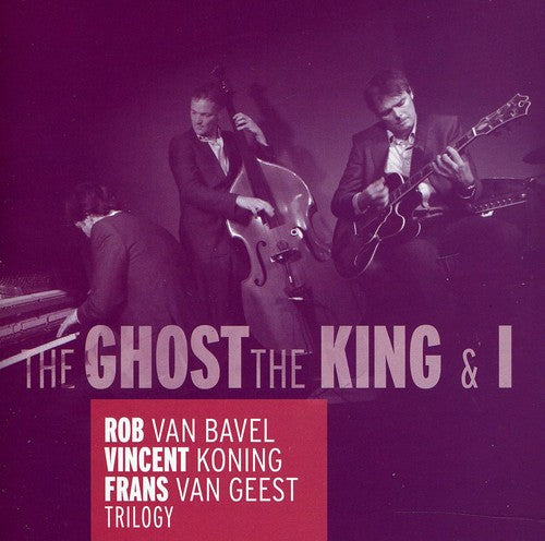 Van Bavel, Rob: The Ghost, The King and I