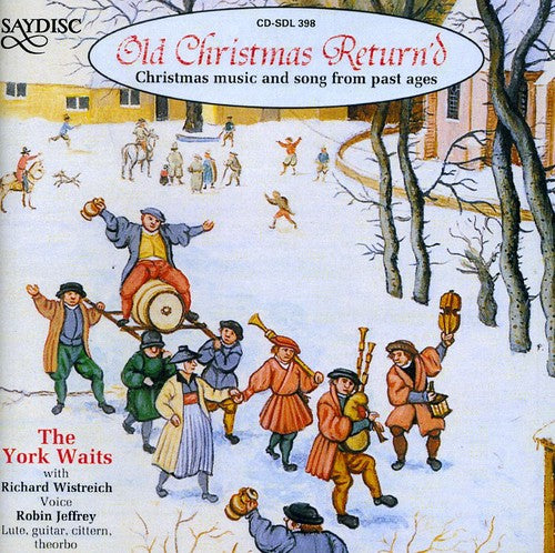 Old Christmas Return'D: Christmas Music Past Ages: Old Christmas Return'd: Christmas Music Past Ages