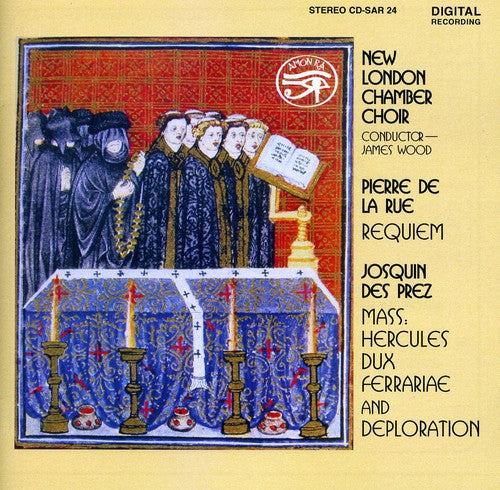 Des Pres / De La Rue / New London Chamber Choir: Josquin Des Prez / Pierre de la Rue