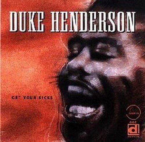 Henderson, Duke: Get Your Kicks