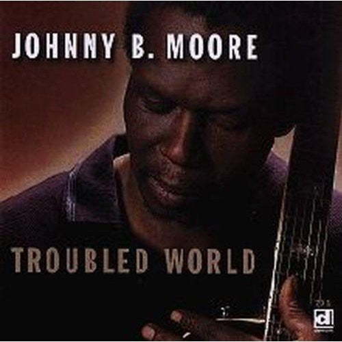 Moore, Johnny B: Troubled World