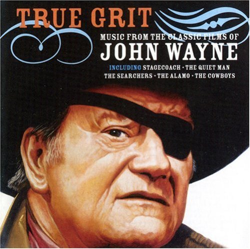 True Grit: Music From Classic John Wayne / Various: True Grit: Music from the Classic Films of John Wayne