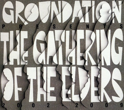 Groundation: The Gathering Of The Elders [2002-2009]