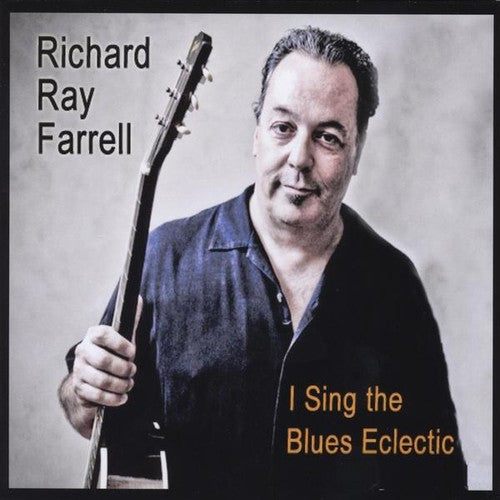 Farrell, Richard Ray: I Sing the Blues Eclectic