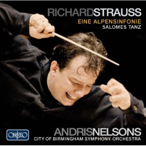 Nelsons, Andris / Strauss / Bham: Alpine Symphony / Dance of the Seven Veils Salome