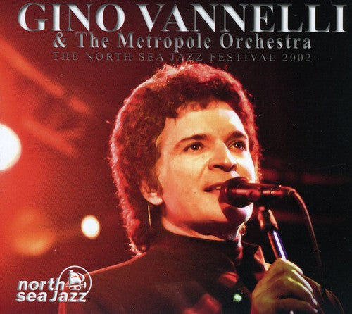 Vannelli, Gino & the Metropole Orchestra: The North Sea Jazz Festival 2002