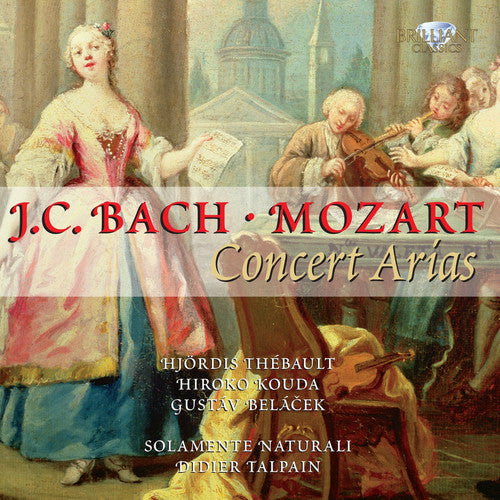 Mozart / Bach / Talpain / Solamente Naturali: Complete Concert Arias with Obligato Instruments