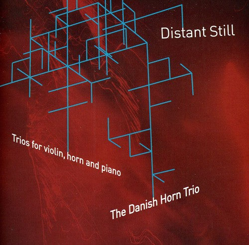 Danish Horn Trio / Ruders / Gudmundsen-Holmgreen: Distant Still - Trios for Violin Horn & Piano