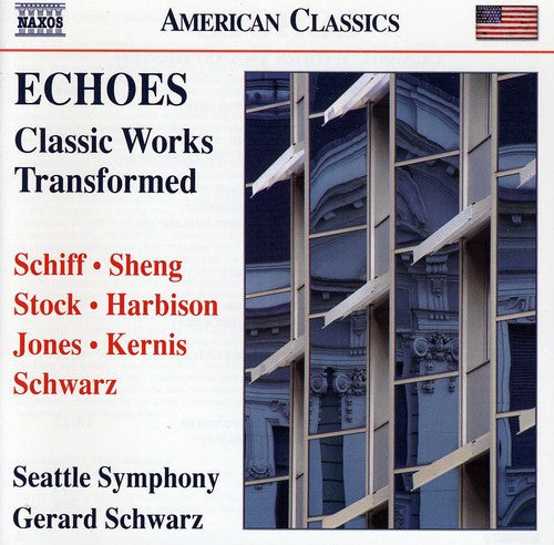 Schwarz / Stso / Schiff / Sheng / Stock / Harbison: Echoes: Classic Works Transformed