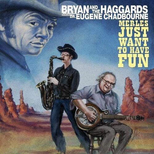 Bryan & the Haggards: Merles Just Want to Have Fun