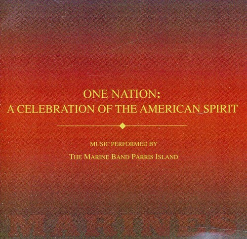 Us Marine Band: One Nation: A Celebration of the American Spirit