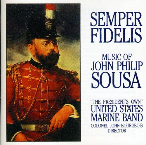 Us Marine Band: Semper Fidelis: The Music of John Philip Sousa
