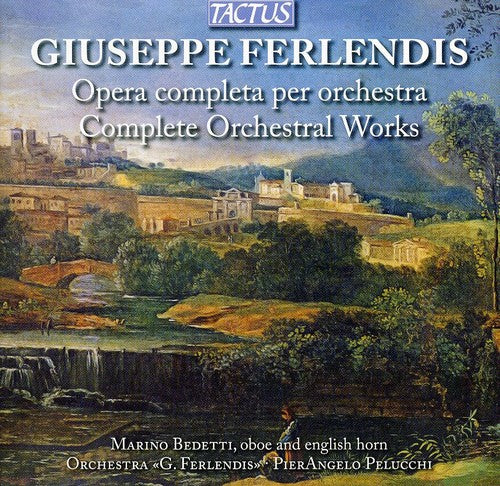 Ferlendis / Bedetti / Pelucchi: Complete Orchestral Works