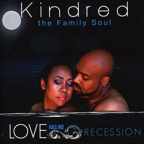 Kindred the Family Soul: Love Has No Recession