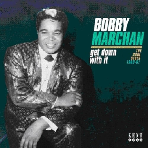 Marchan, Bobby: Get Down with It: Soul Sides 1963 - 67