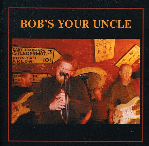 Bob's Your Uncle: Bob's Your Uncle